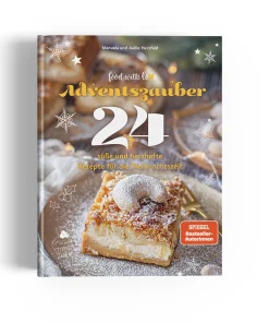 Adventszauber: 24 süße und herzhafte Rezepte für die Weihnachtszeit